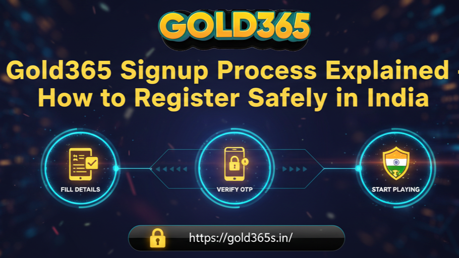 Gold365 Signup Process Explained – How to Register Safely in India