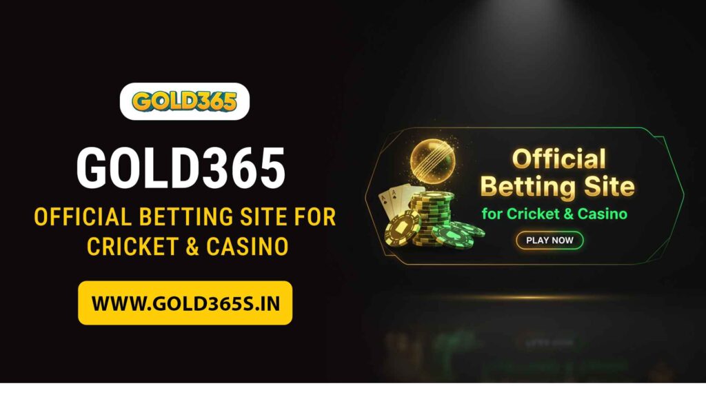 Gold365 – Official Betting Site for Cricket & Casino