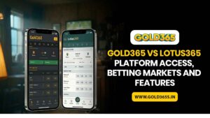 Gold365 vs Lotus365 platform comparison with user insights