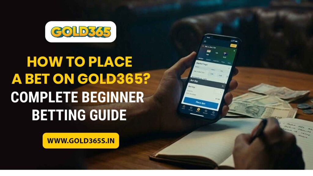 How to Place a Bet on Gold365? Complete Beginner Betting Guide