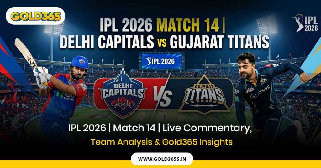Delhi Capitals vs Gujarat Titans IPL 2026 live commentary with team analysis and reliable Gold365 insights in a user-friendly format