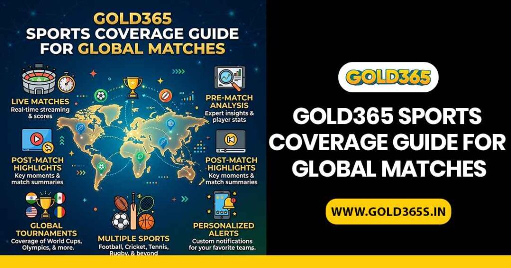 Gold365 global sports coverage guide and match insights